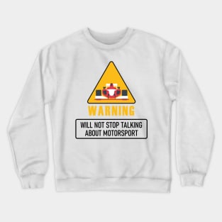 Warning! Will not stop talking about motorsport Crewneck Sweatshirt